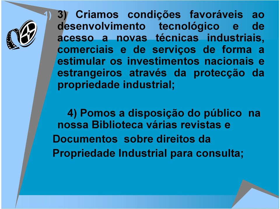 estrangeiros através da protecção da propriedade industrial; 4) Pomos a disposição do público