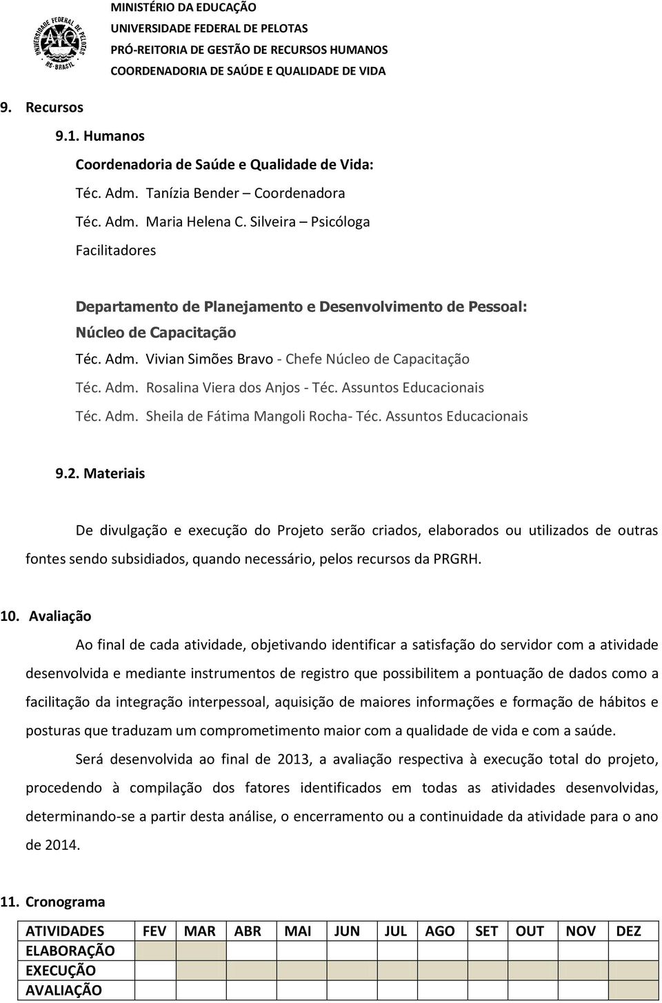 Assuntos Educacionais Téc. Adm. Sheila de Fátima Mangoli Rocha- Téc. Assuntos Educacionais 9.2.