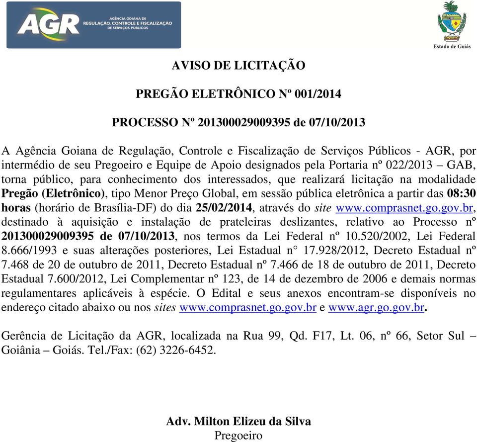 Global, em sessão pública eletrônica a partir das 08:30 horas (horário de Brasília-DF) do dia 25/02/2014, através do site www.comprasnet.go.gov.