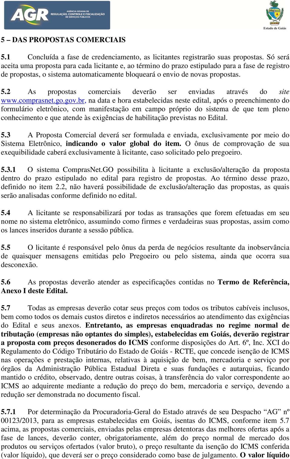 2 As propostas comerciais deverão ser enviadas através do site www.comprasnet.go.gov.