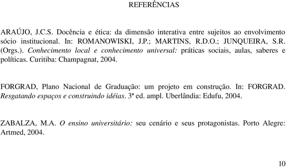 Curitiba: Champagnat, 2004. FORGRAD, Plano Nacional de Graduação: um projeto em construção. In: FORGRAD.