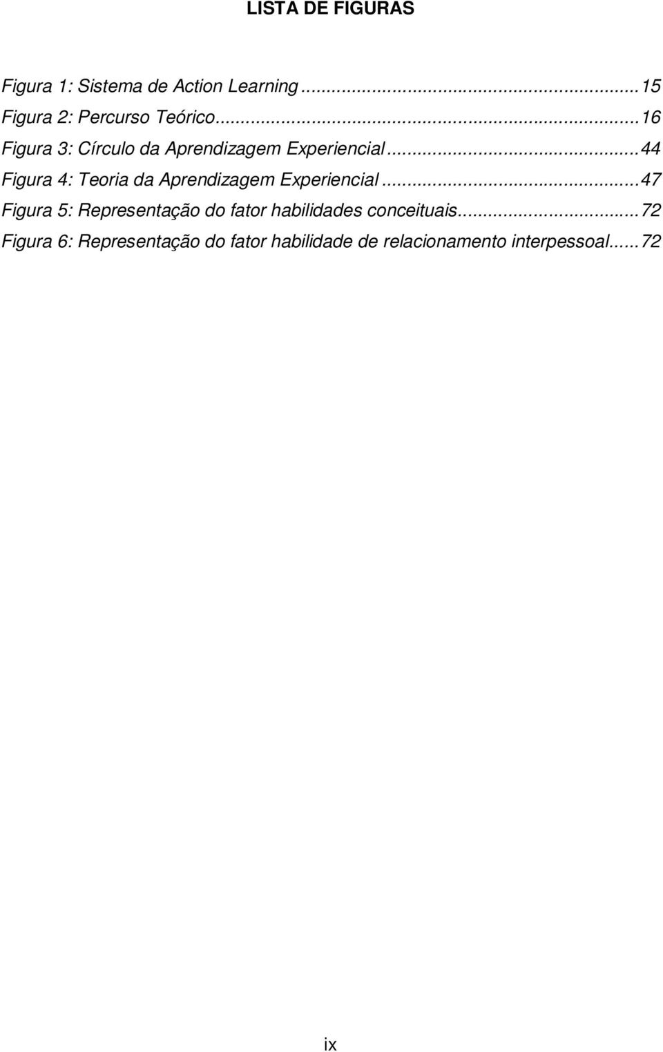 .. 44 Figura 4: Teoria da Aprendizagem Experiencial.