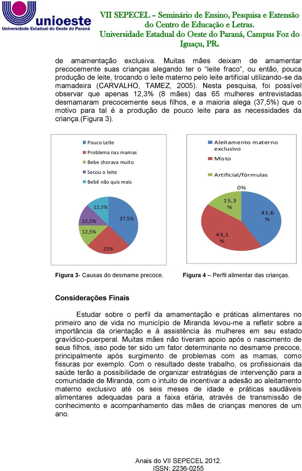 (CARVALHO, TAMEZ, 2005).