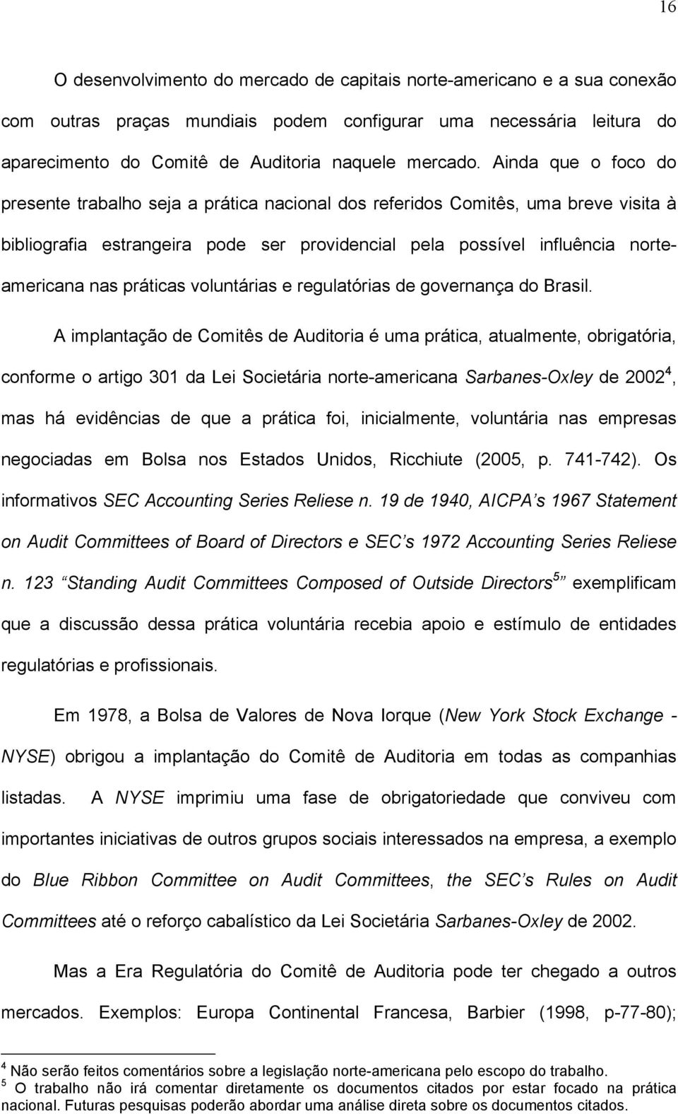 práticas voluntárias e regulatórias de governança do Brasil.
