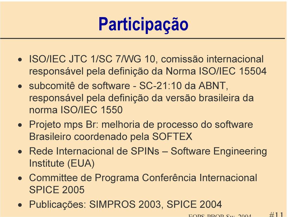 Projeto mps Br: melhoria de processo do software Brasileiro coordenado pela SOFTEX Rede Internacional de SPINs