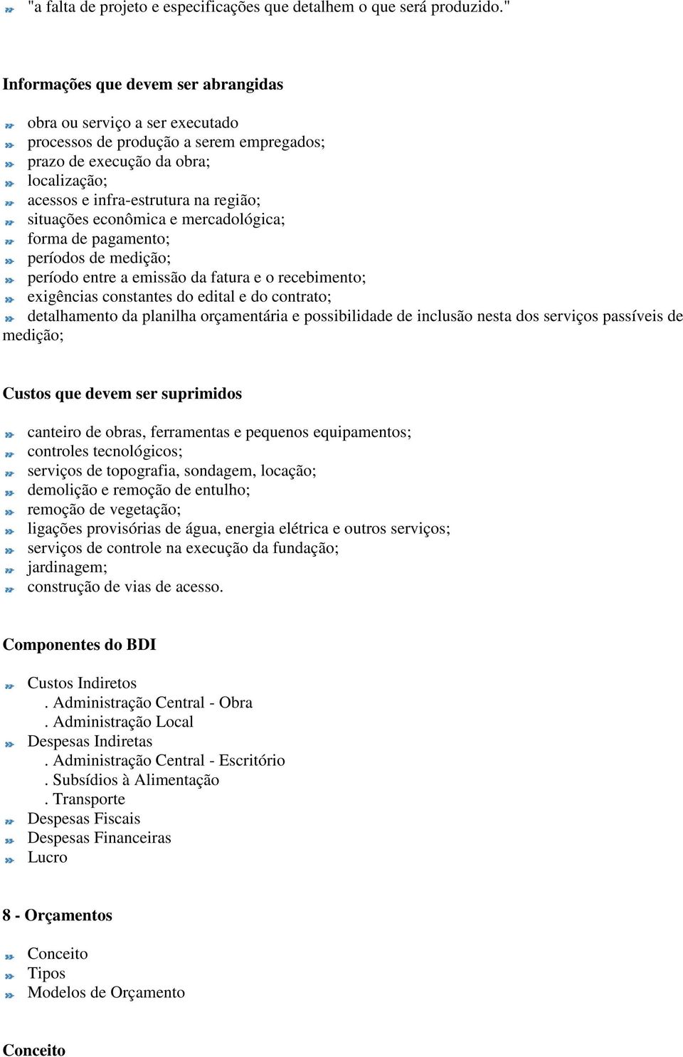 econômica e mercadológica; forma de pagamento; períodos de medição; período entre a emissão da fatura e o recebimento; exigências constantes do edital e do contrato; detalhamento da planilha