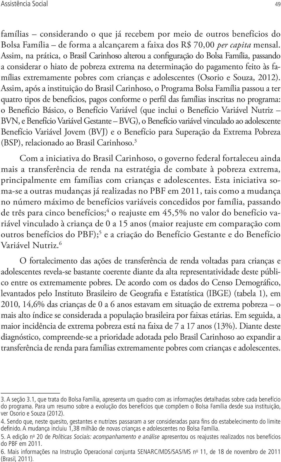 crianças e adolescentes (Osorio e Souza, 2012).