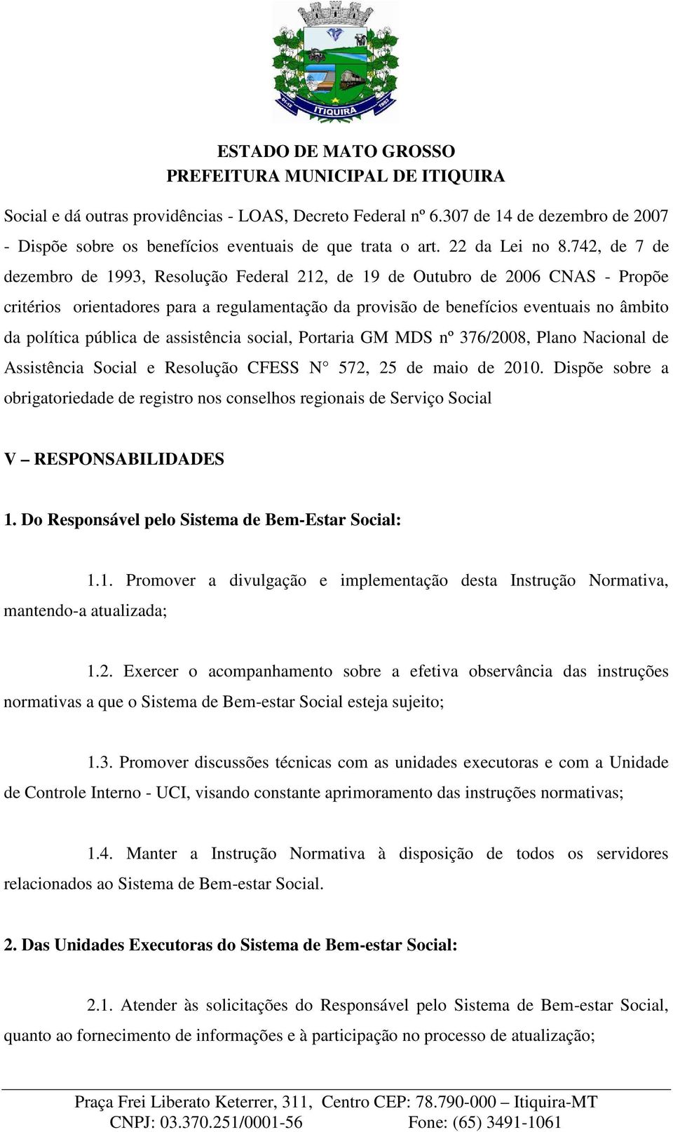 pública de assistência social, Portaria GM MDS nº 376/2008, Plano Nacional de Assistência Social e Resolução CFESS N 572, 25 de maio de 2010.