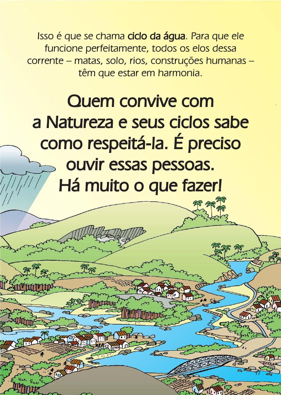 matas, solo, rios, construções humanas têm que estar em harmonia.