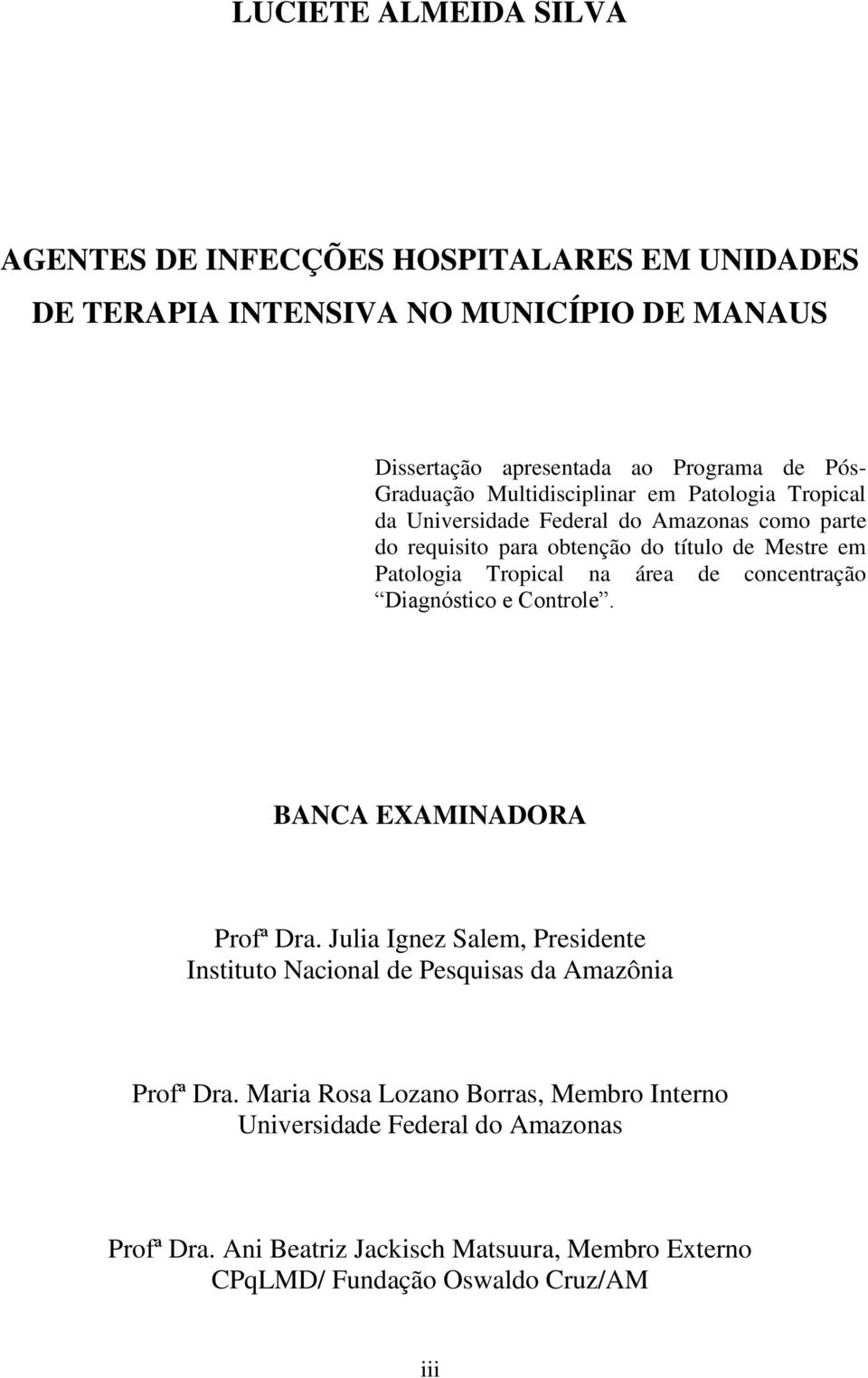 Tropical na área de concentração Diagnóstico e Controle. BANCA EXAMINADORA Profª Dra.