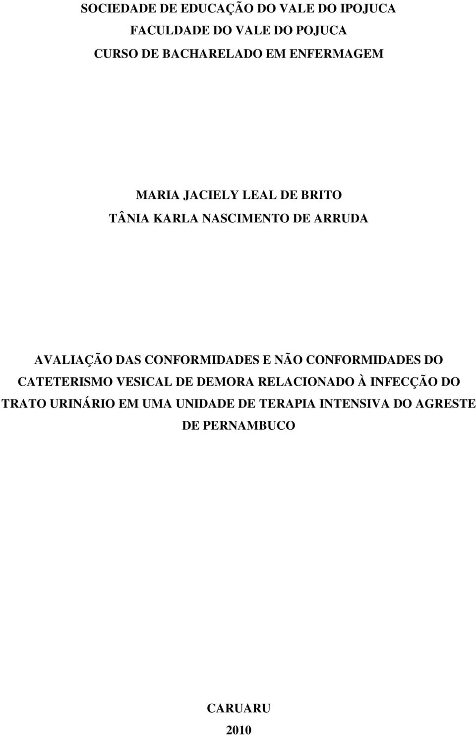 AVALIAÇÃO DAS CONFORMIDADES E NÃO CONFORMIDADES DO CATETERISMO VESICAL DE DEMORA