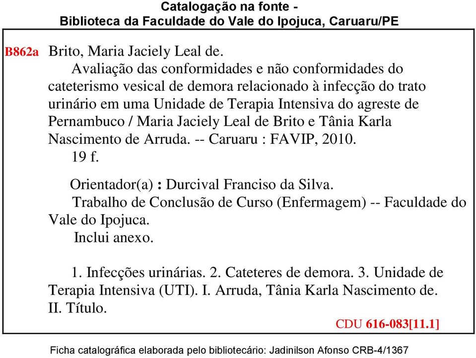 Jaciely Leal de Brito e Tânia Karla Nascimento de Arruda. -- Caruaru : FAVIP, 2010. 19 f. Orientador(a) : Durcival Franciso da Silva.