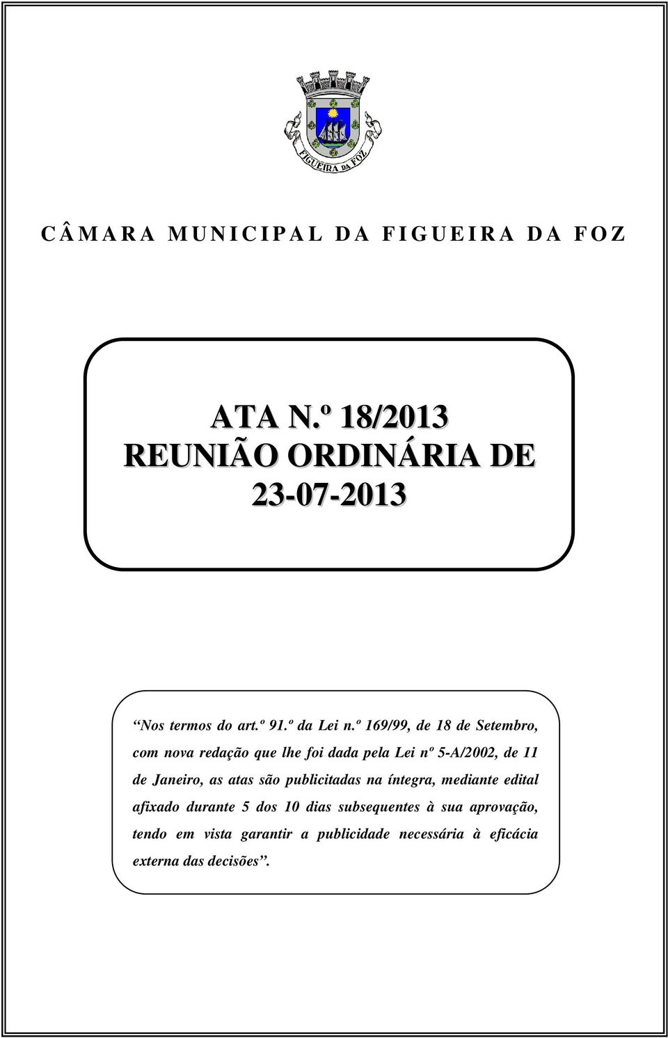 º 169/99, de 18 de Setembro, com nova redação que lhe foi dada pela Lei nº 5-A/2002, de 11 de Janeiro, as