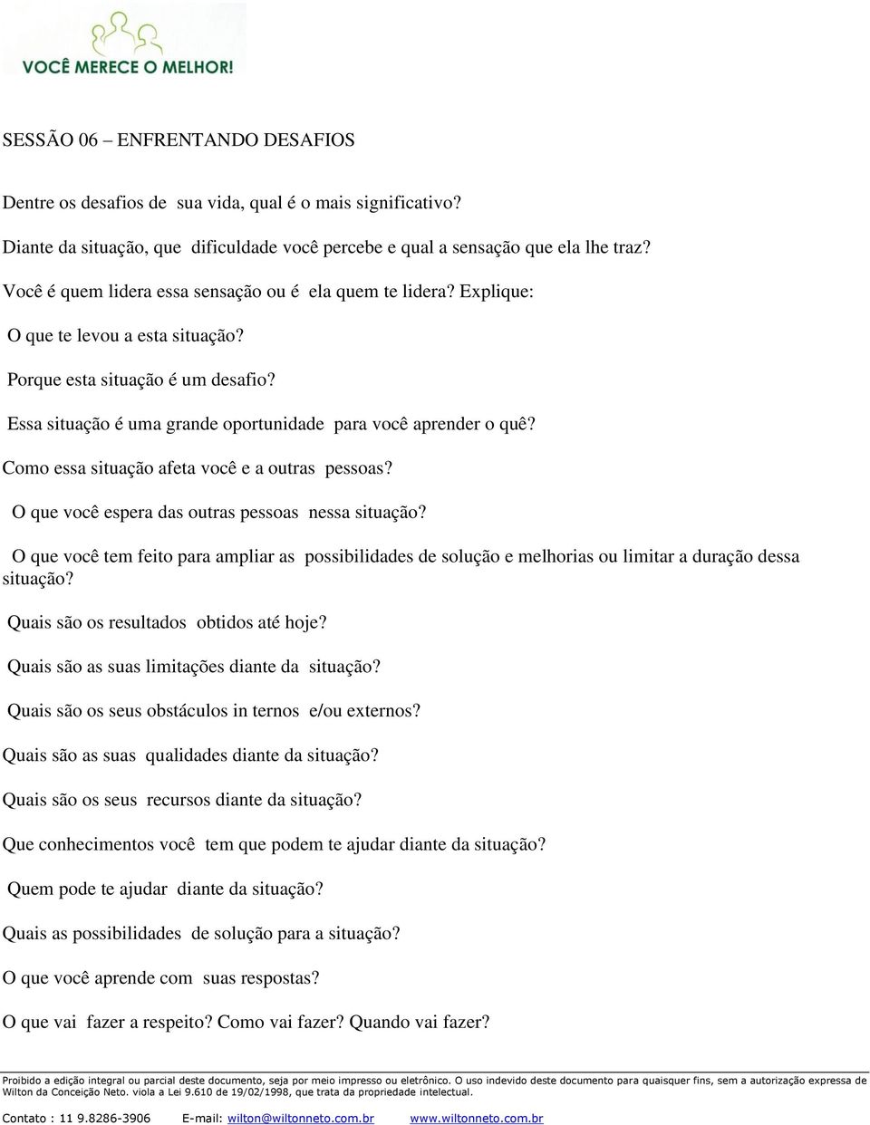 Como essa situação afeta você e a outras pessoas? O que você espera das outras pessoas nessa situação?