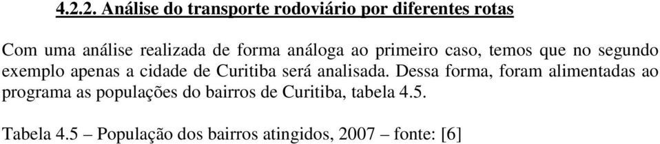 Curitiba será analisada.