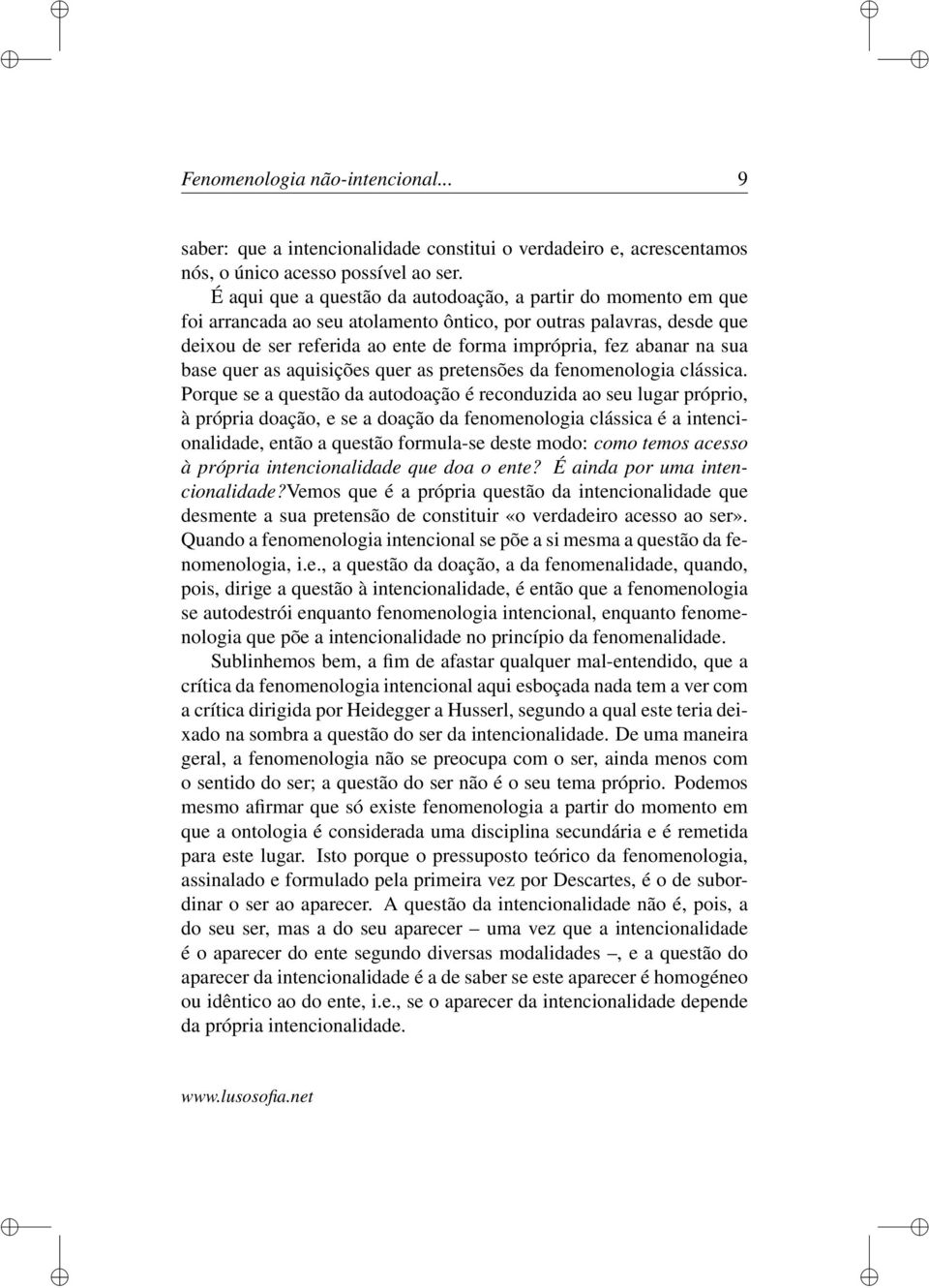 sua base quer as aquisições quer as pretensões da fenomenologia clássica.