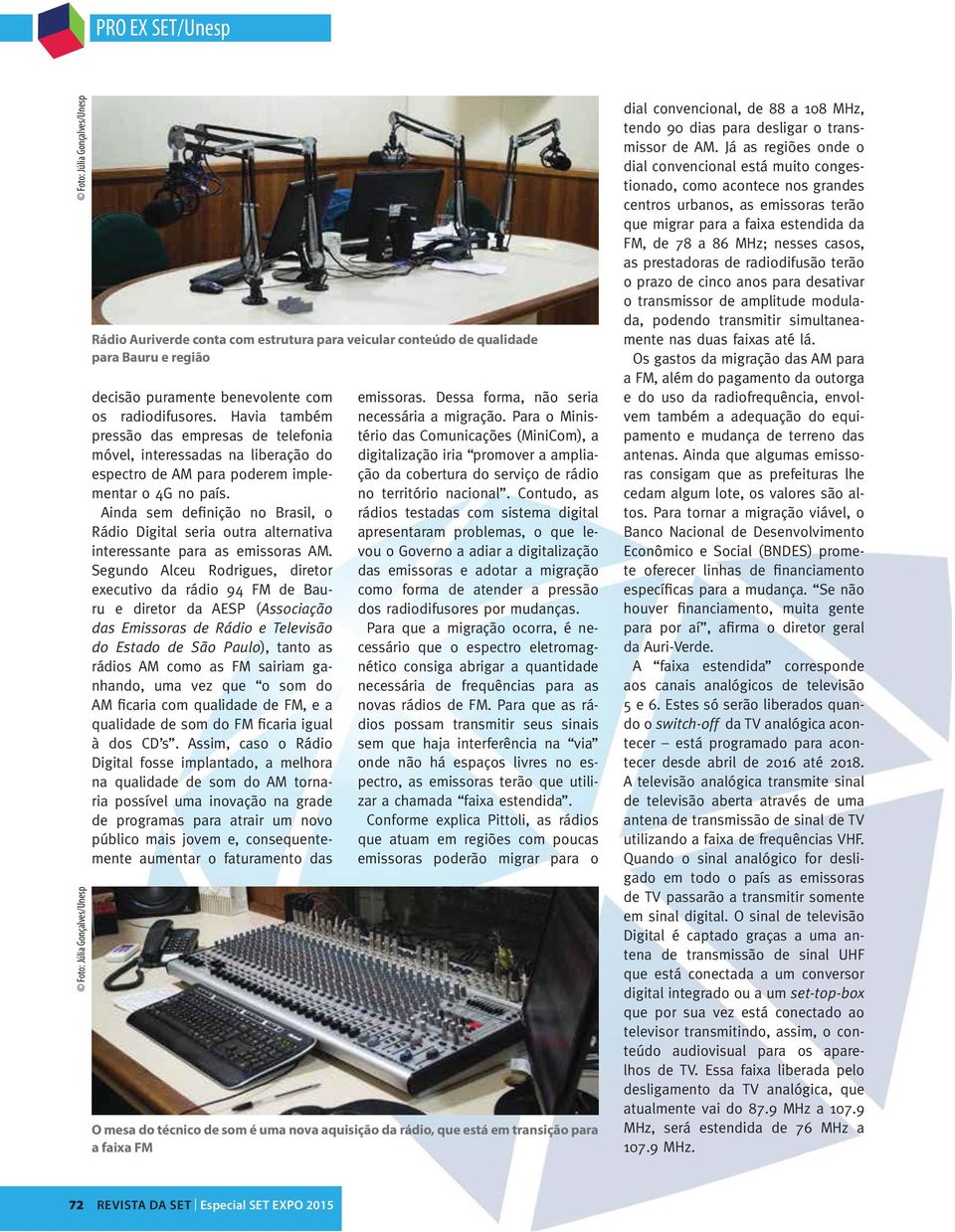 Ainda sem definição no Brasil, o Rádio Digital seria outra alternativa interessante para as emissoras AM.