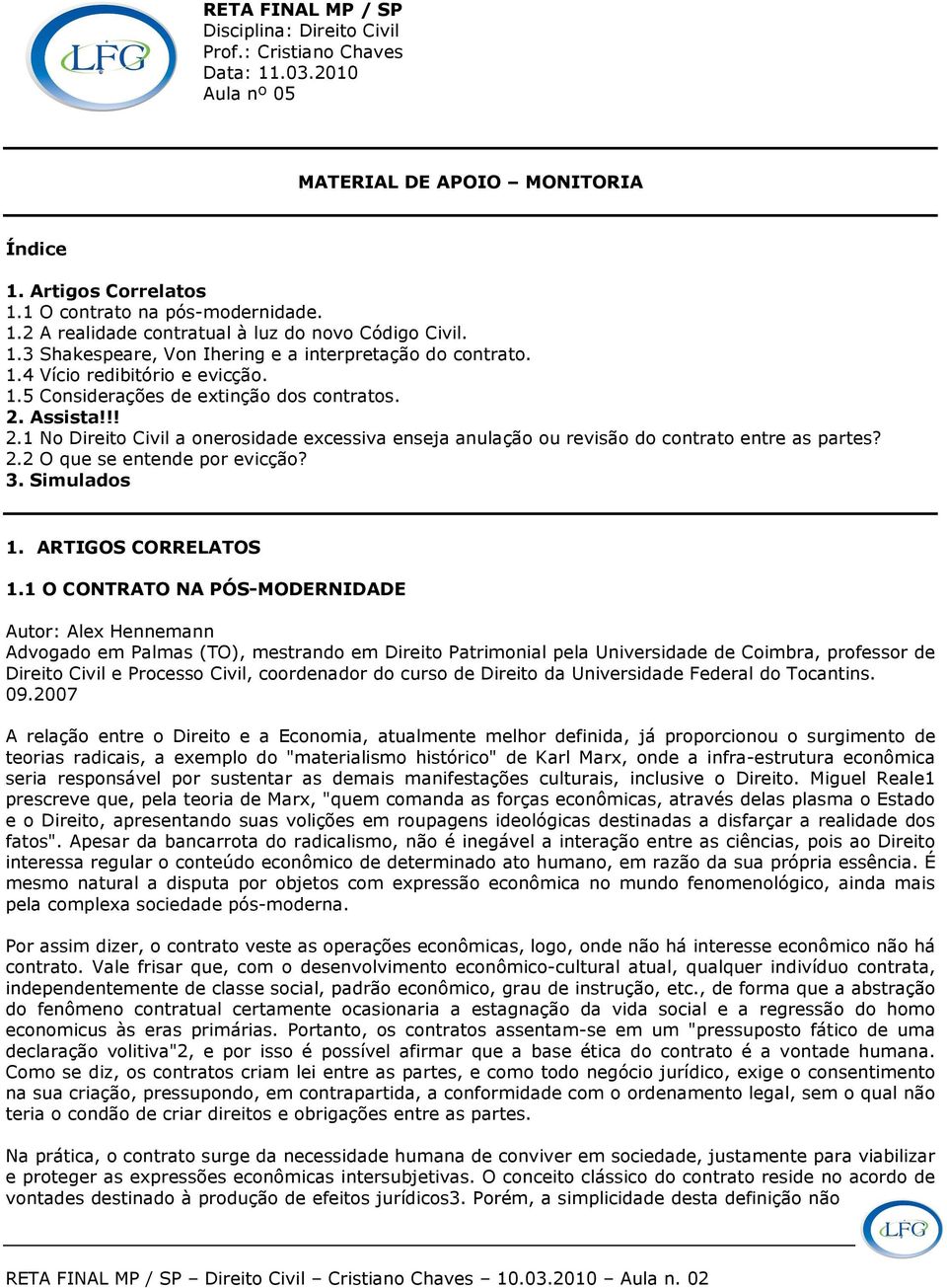 Assista!!! 2.1 No Direito Civil a onerosidade excessiva enseja anulação ou revisão do contrato entre as partes? 2.2 O que se entende por evicção? 3. Simulados 1. ARTIGOS CORRELATOS 1.