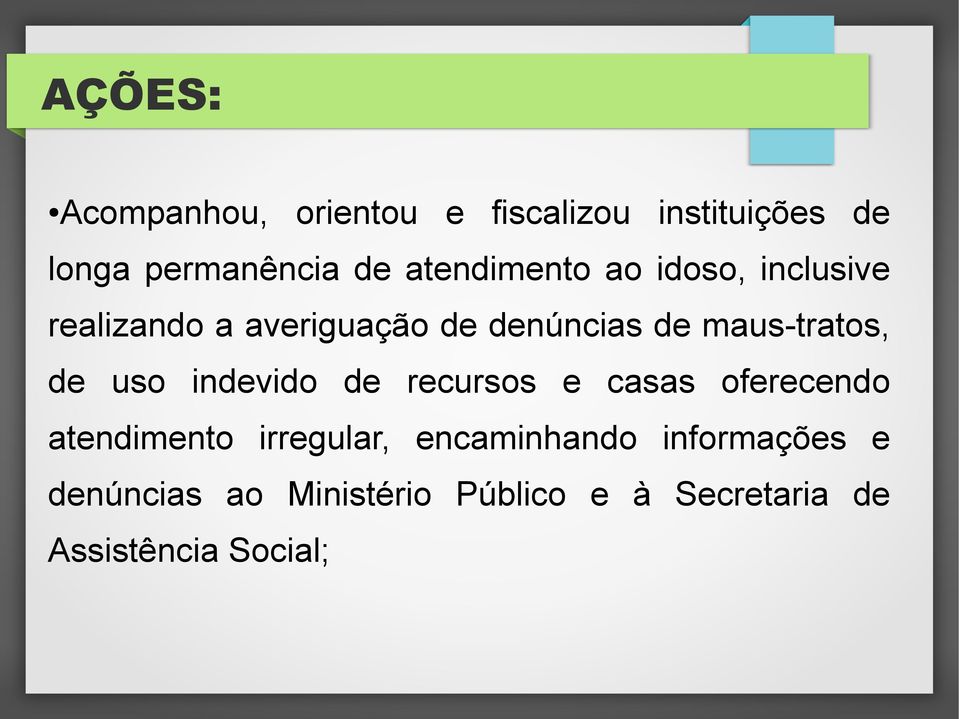 maus-tratos, de uso indevido de recursos e casas oferecendo atendimento irregular,