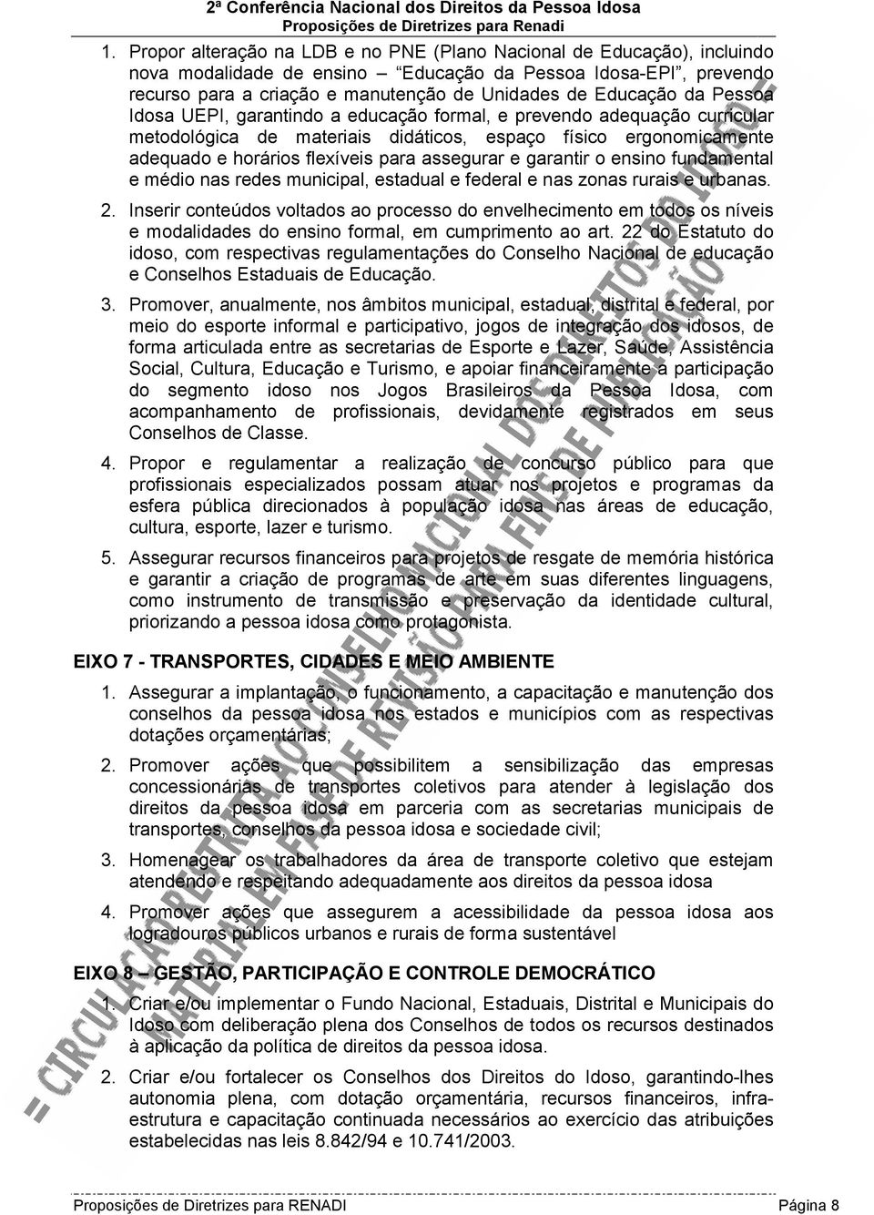 da Pessoa Idosa UEPI, garantindo a educação formal, e prevendo adequação curricular metodológica de materiais didáticos, espaço físico ergonomicamente adequado e horários flexíveis para assegurar e