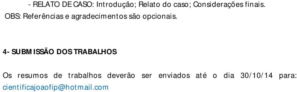 4- SUBMISSÃO DOS TRABALHOS Os resumos de trabalhos deverão