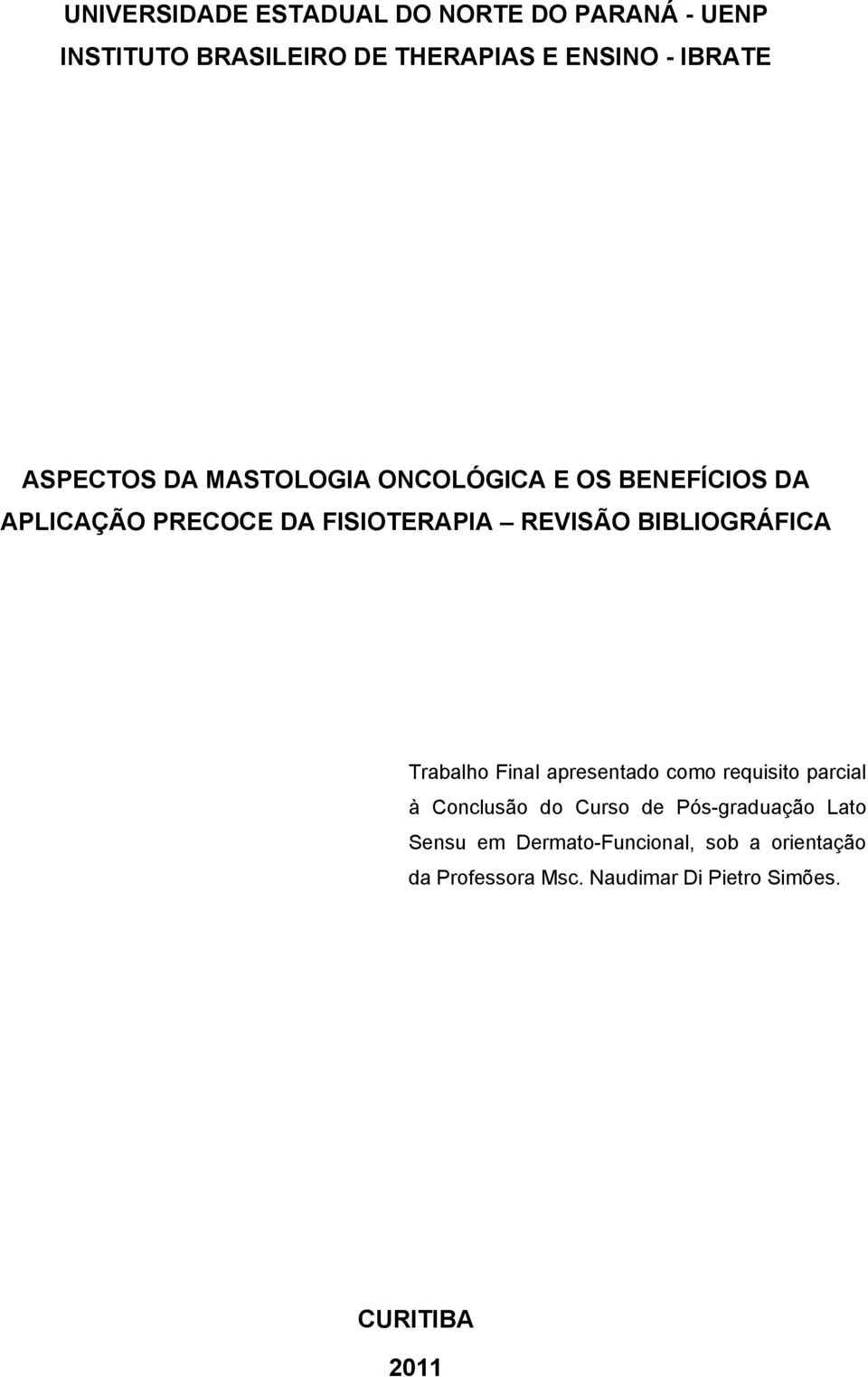 BIBLIOGRÁFICA Trabalho Final apresentado como requisito parcial à Conclusão do Curso de Pós-graduação