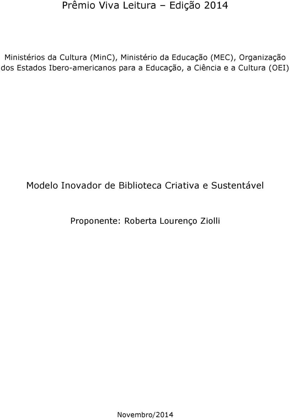 para a Educação, a Ciência e a Cultura (OEI) Modelo Inovador de