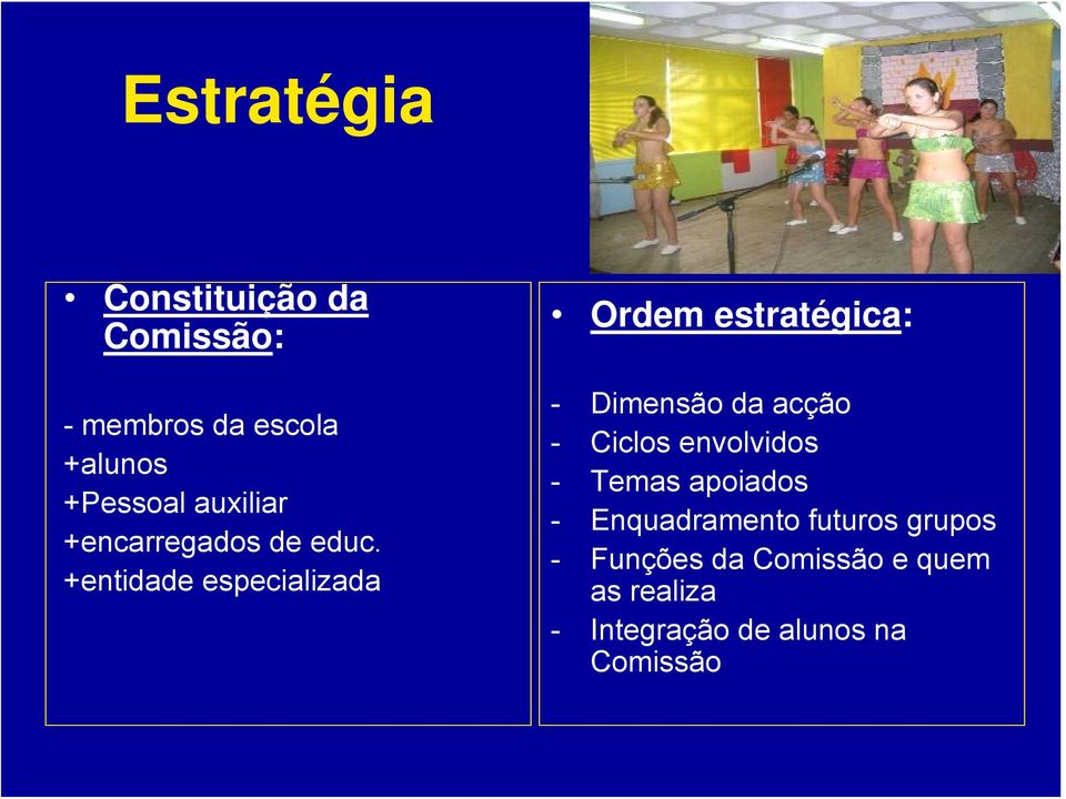 +entidade especializada Ordem estratégica: - Dimensão da acção - Ciclos