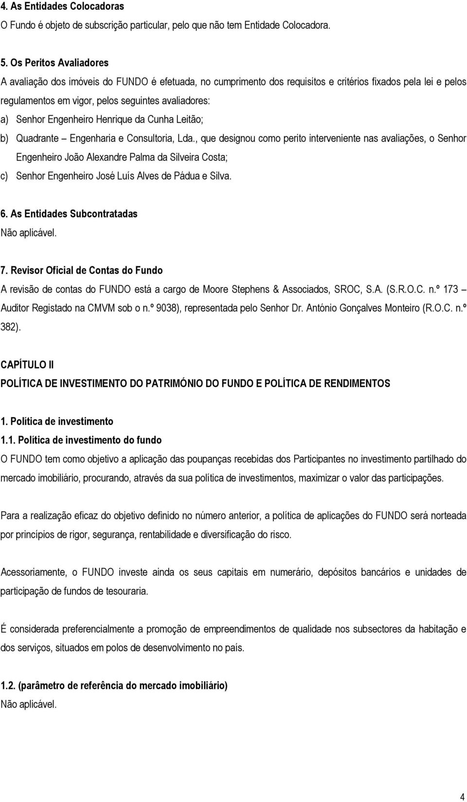 Engenheiro Henrique da Cunha Leitão; b) Quadrante Engenharia e Consultoria, Lda.