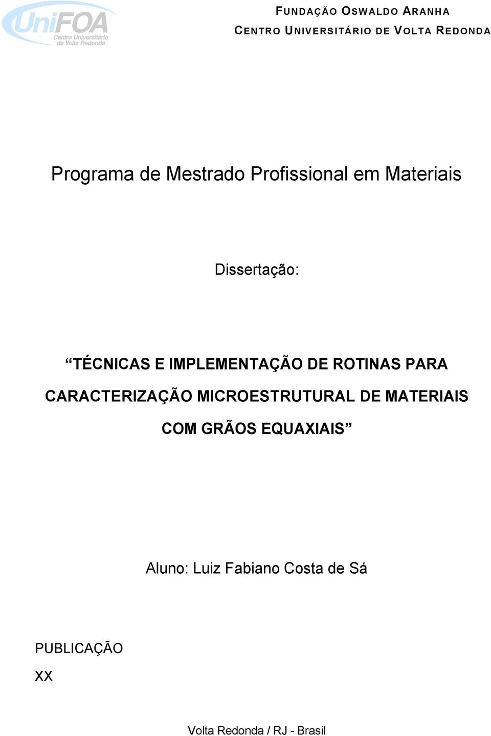 DE ROTINAS PARA CARACTERIZAÇÃO MICROESTRUTURAL DE MATERIAIS COM GRÃOS