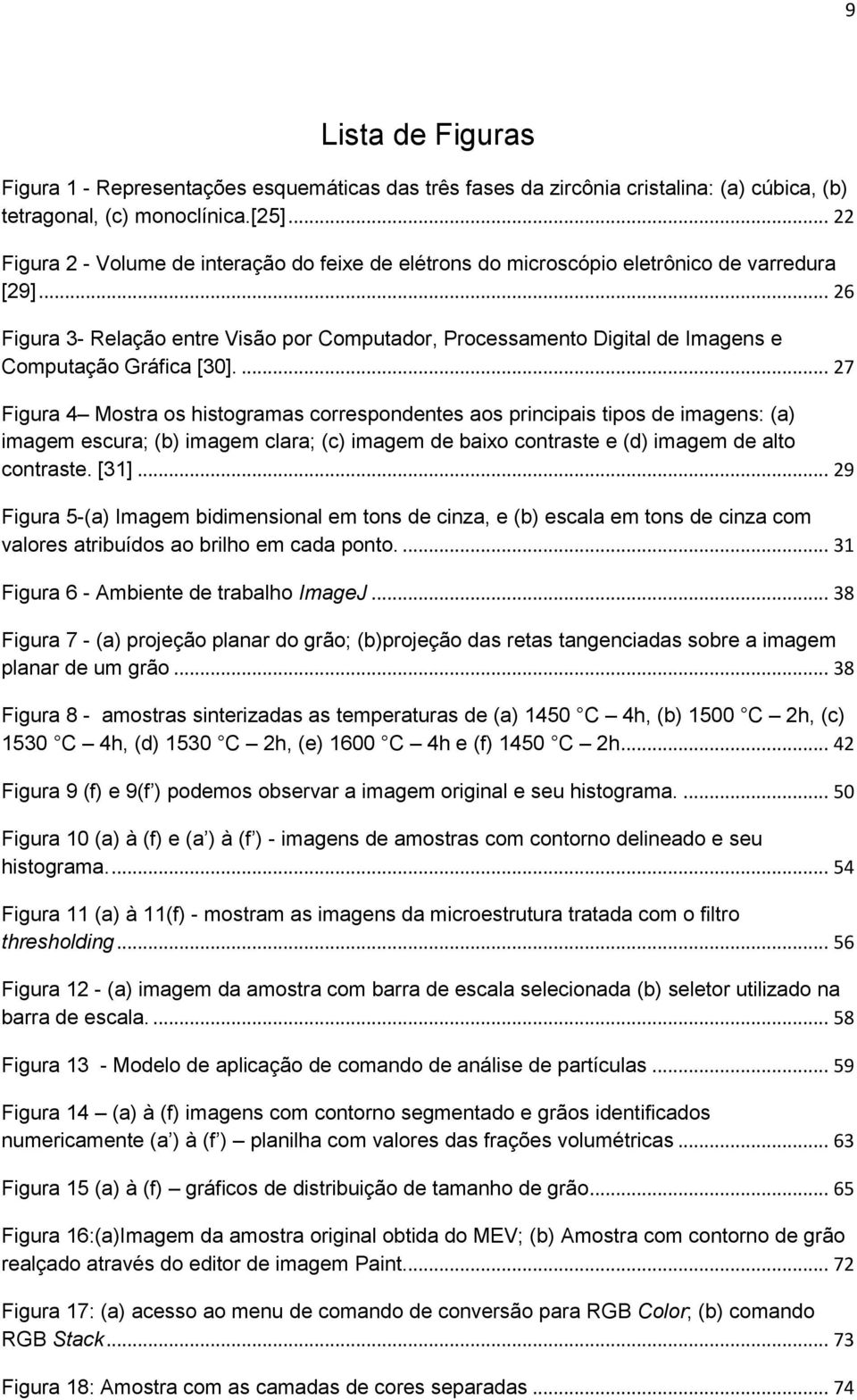 .. 26 Figura 3- Relação entre Visão por Computador, Processamento Digital de Imagens e Computação Gráfica [30].