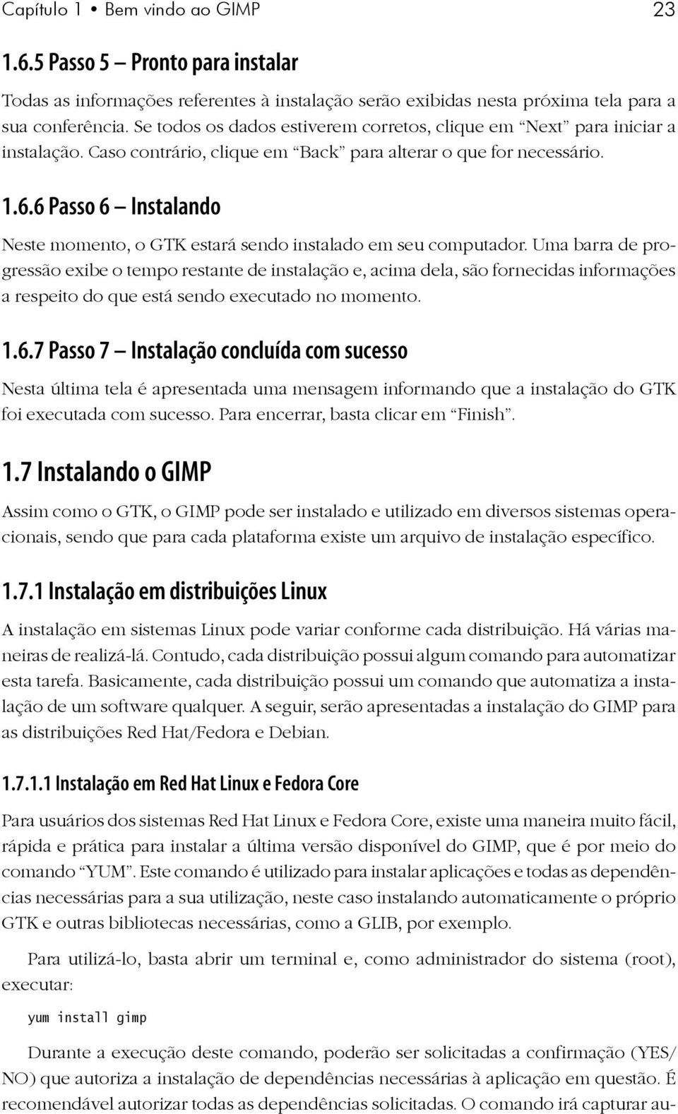 6 Passo 6 Instalando Neste momento, o GTK estará sendo instalado em seu computador.