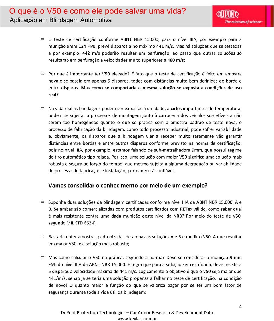 importante ter V elevado? É fato que o teste de certificação é feito em amostra nova e se baseia em apenas 5 disparos, todos com distâncias muito bem definidas de borda e entre disparos.