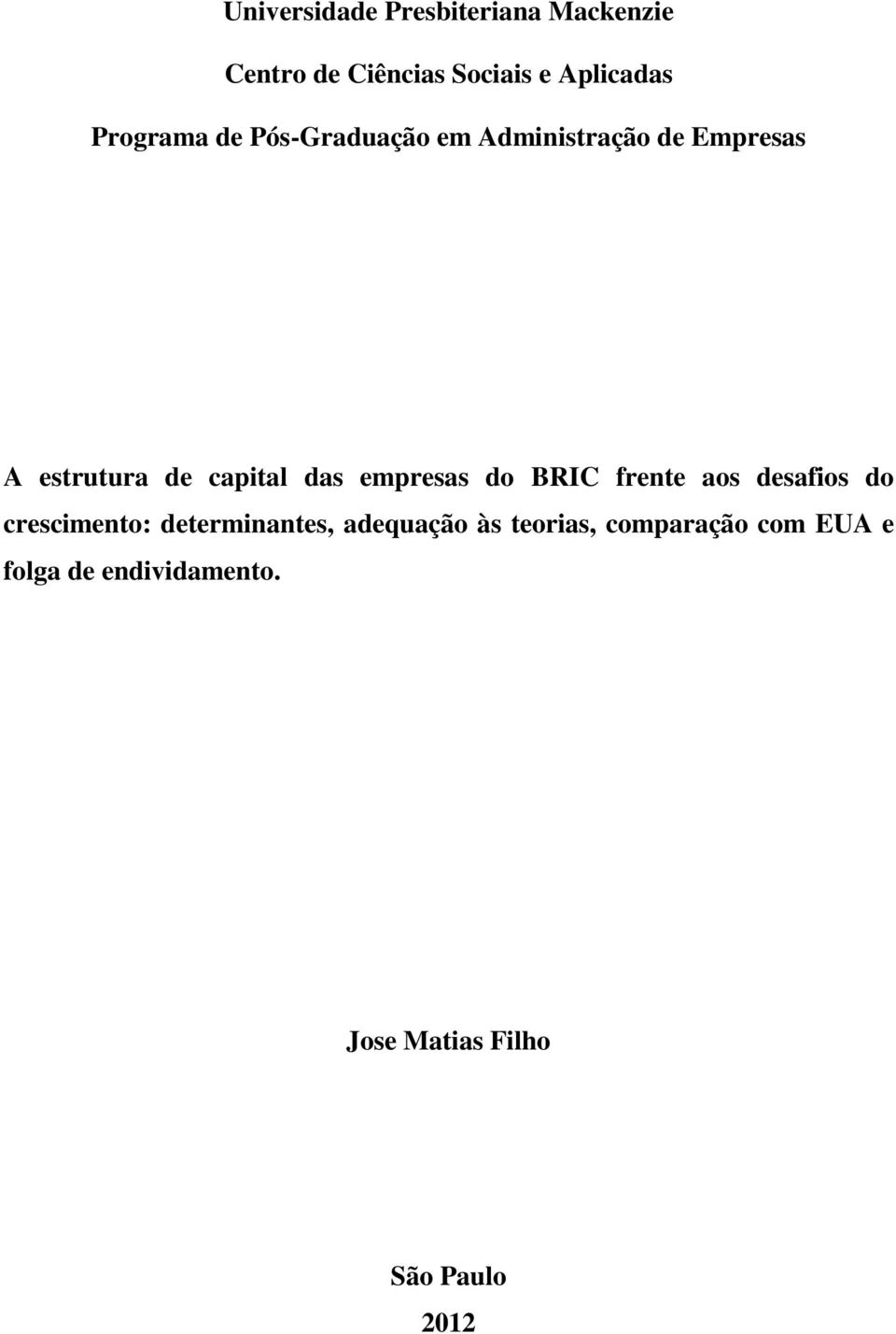 empresas do BRIC frente aos desafios do crescimento: determinantes, adequação às