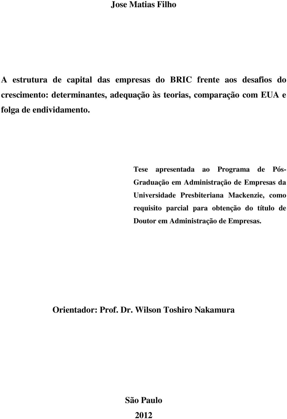 Tese apresentada ao Programa de Pós- Graduação em Administração de Empresas da Universidade Presbiteriana