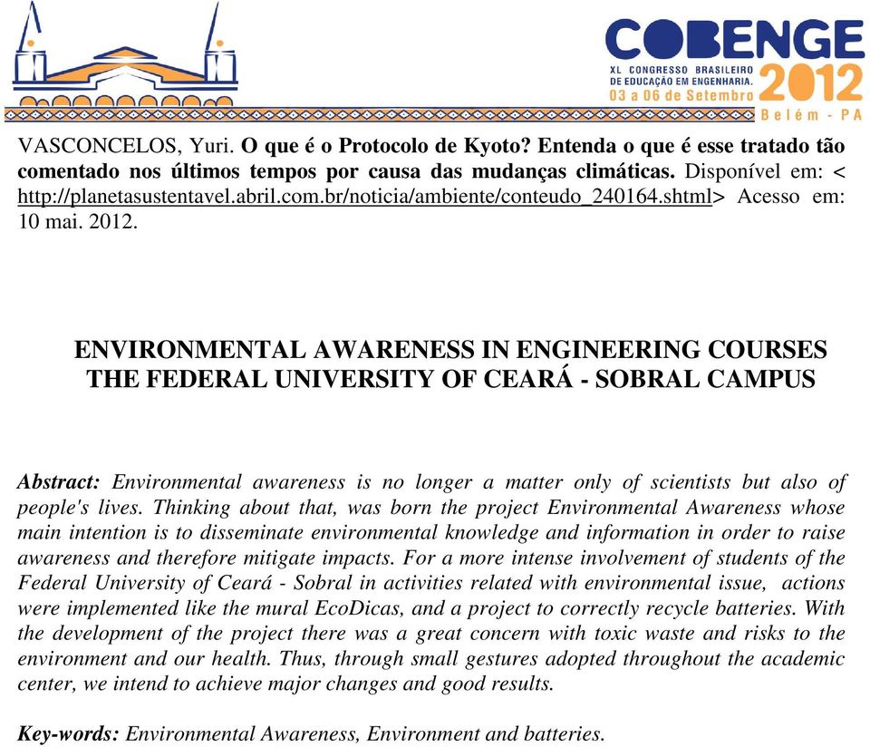 ENVIRONMENTAL AWARENESS IN ENGINEERING COURSES THE FEDERAL UNIVERSITY OF CEARÁ - SOBRAL CAMPUS Abstract: Environmental awareness is no longer a matter only of scientists but also of people's lives.