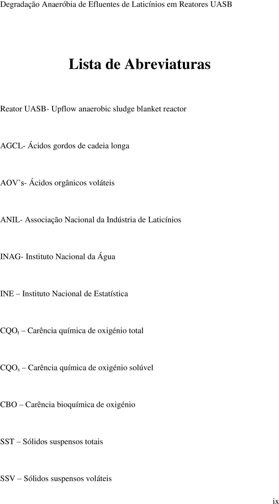 da Água INE Instituto Nacional de Estatística CQO t Carência química de oxigénio total CQO s Carência química de