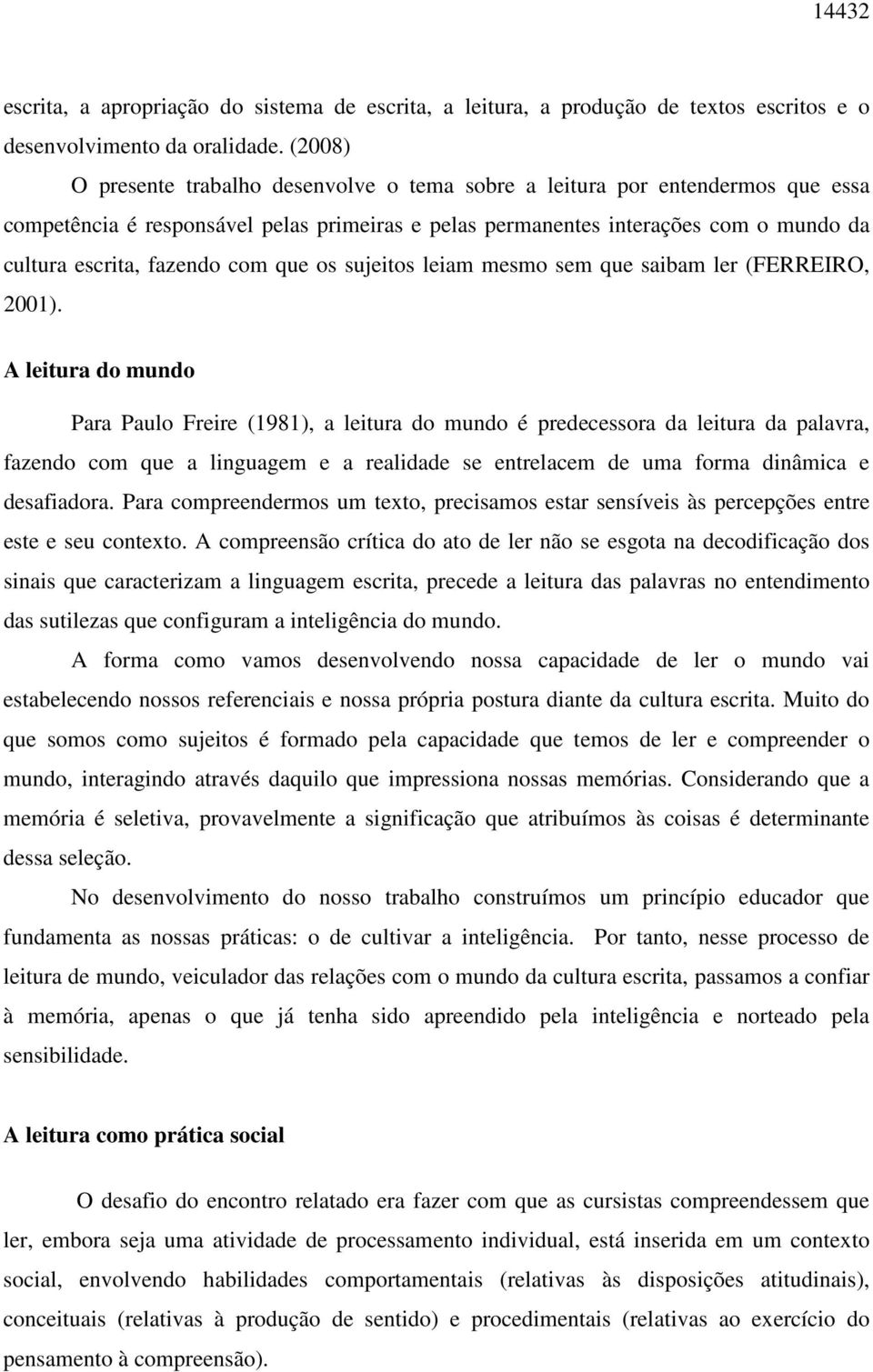 com que os sujeitos leiam mesmo sem que saibam ler (FERREIRO, 2001).