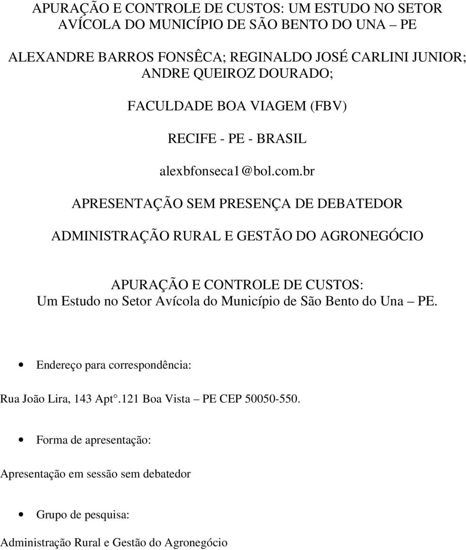 br APRESENTAÇÃO SEM PRESENÇA DE DEBATEDOR ADMINISTRAÇÃO RURAL E GESTÃO DO AGRONEGÓCIO APURAÇÃO E CONTROLE DE CUSTOS: Um Estudo no Setor Avícola do Município