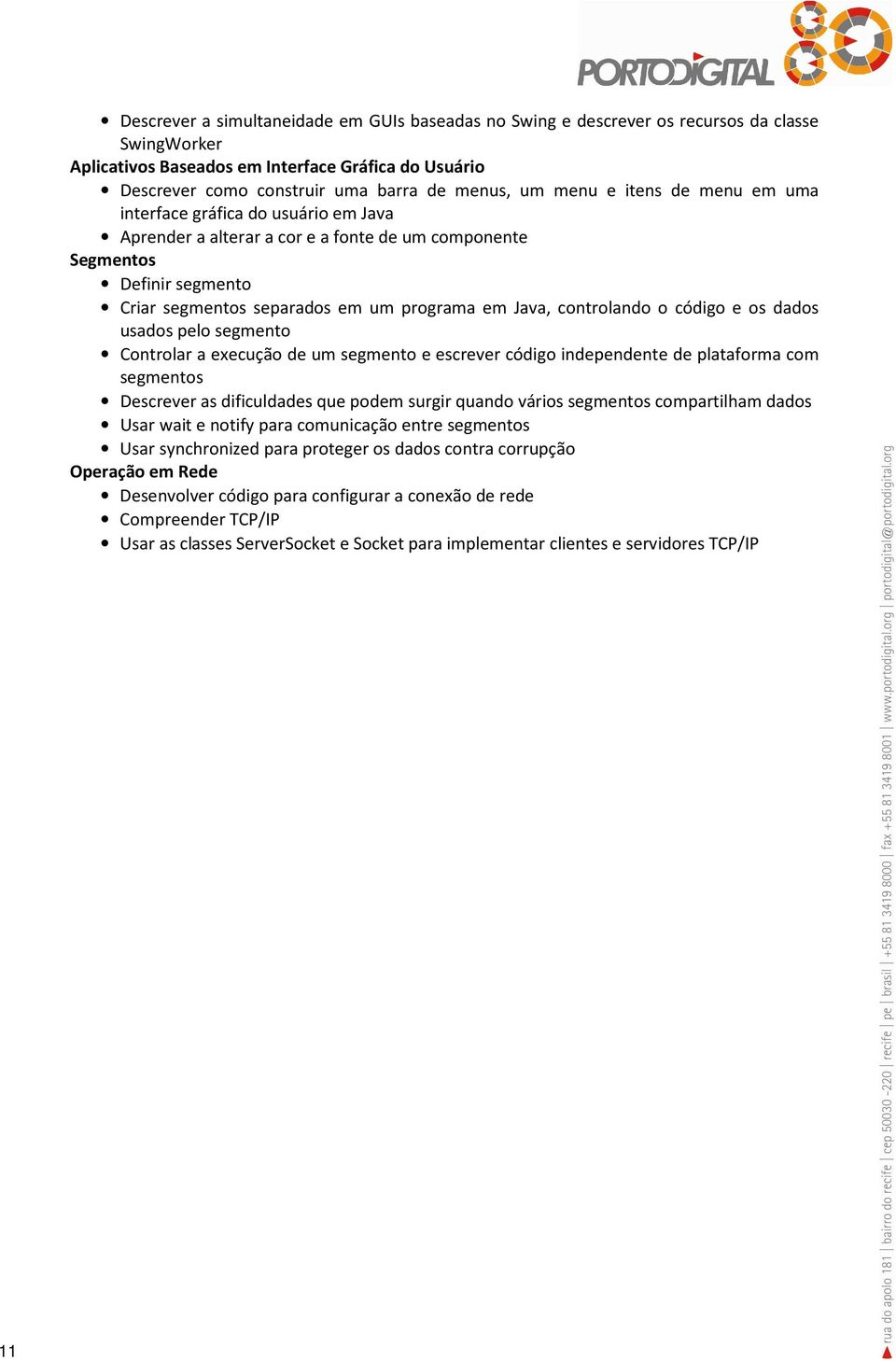 controlando o código e os dados usados pelo segmento Controlar a execução de um segmento e escrever código independente de plataforma com segmentos Descrever as dificuldades que podem surgir quando