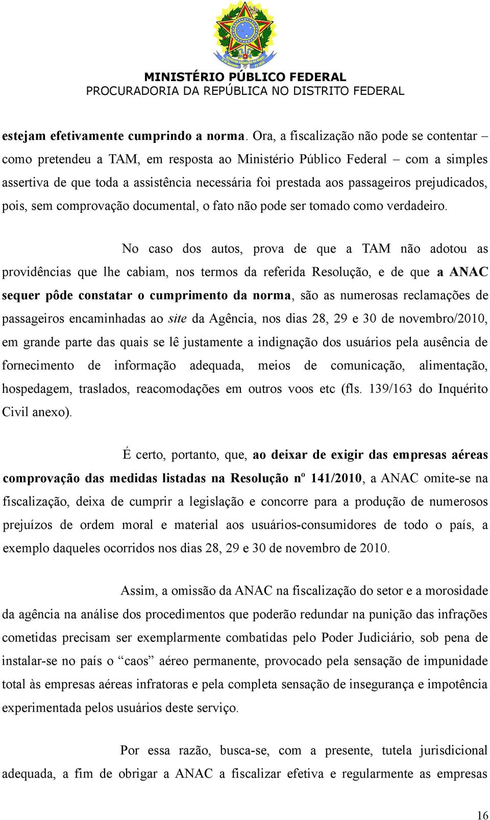 prejudicados, pois, sem comprovação documental, o fato não pode ser tomado como verdadeiro.