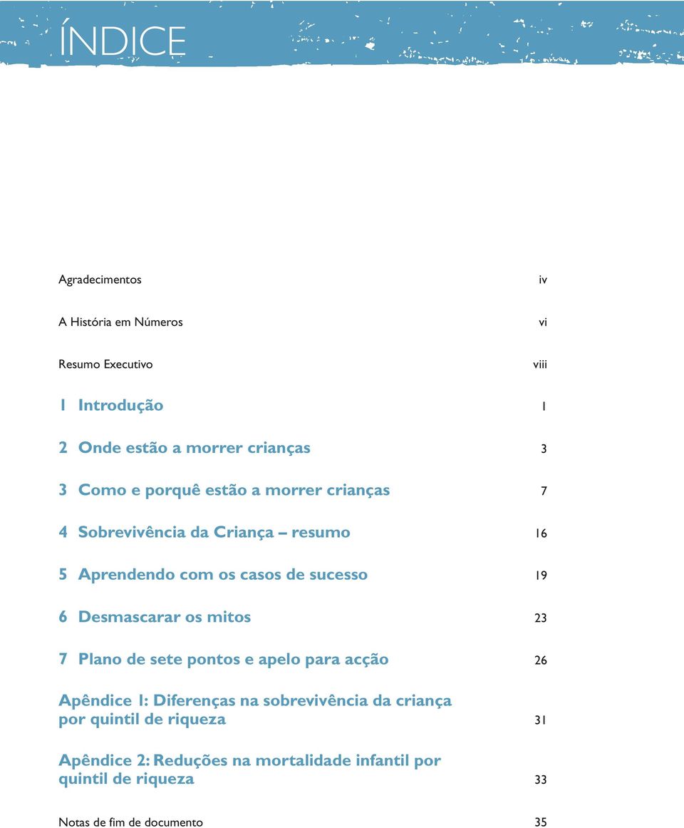Desmascarar os mitos 23 7 Plano de sete pontos e apelo para acção 26 Apêndice 1: Diferenças na sobrevivência da criança