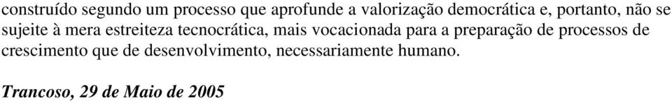 tecnocrática, mais vocacionada para a preparação de processos de