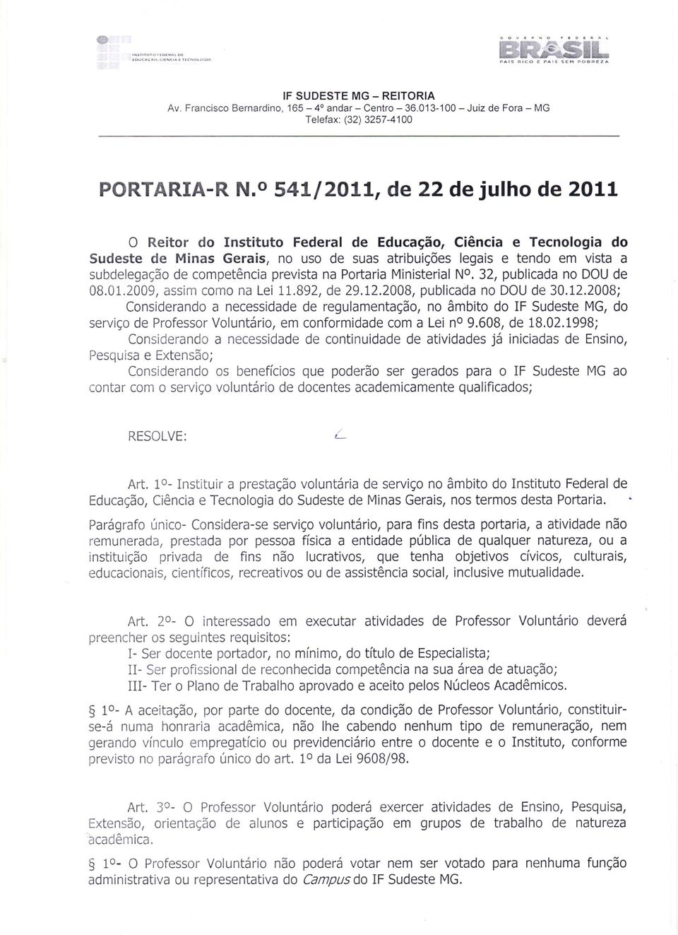 competência prevista na Portaria Ministerial N. 32, publicada no DOU de 08.01.2009, assim como na Lei 11.892, de 29.12.