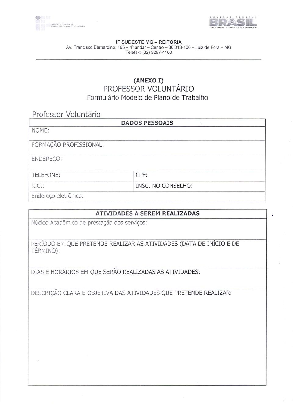 ENDEREÇO: TELEFONE: CPF: R.G.: Endereço eletrônico: INSC.