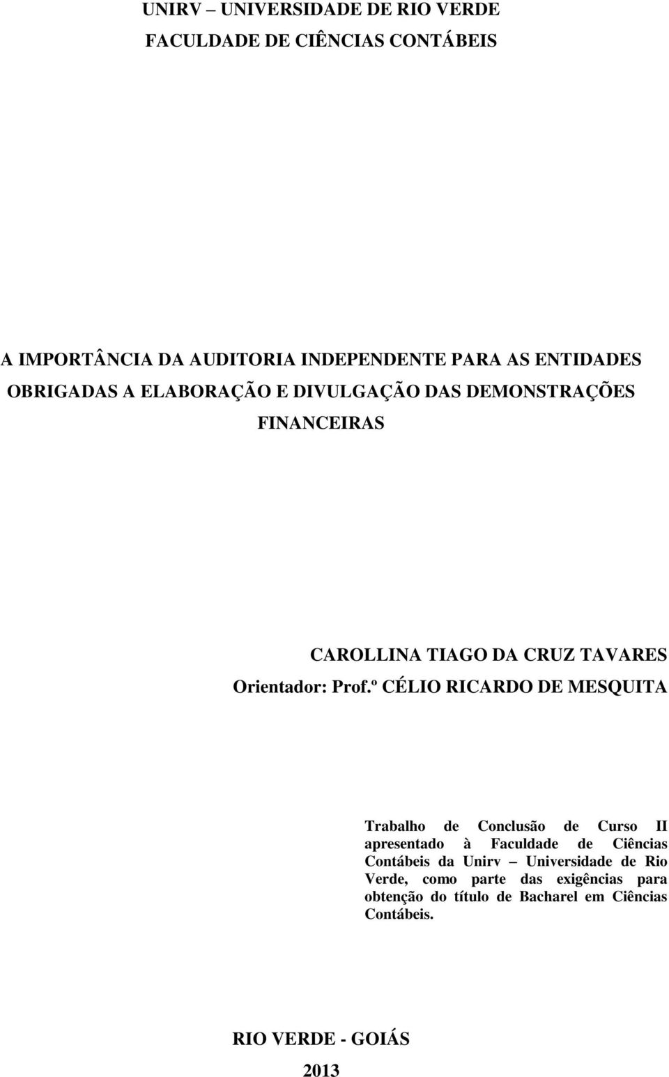 º CÉLIO RICARDO DE MESQUITA Trabalho de Conclusão de Curso II apresentado à Faculdade de Ciências Contábeis da Unirv