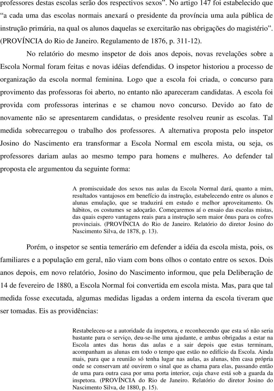 magistério. (PROVÍNCIA do Rio de Janeiro. Regulamento de 1876, p. 311-12).