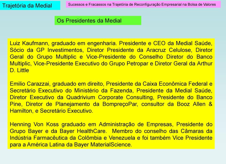 Vice-Presidente Executivo do Grupo Petropar e Diretor Geral da Arthur D.