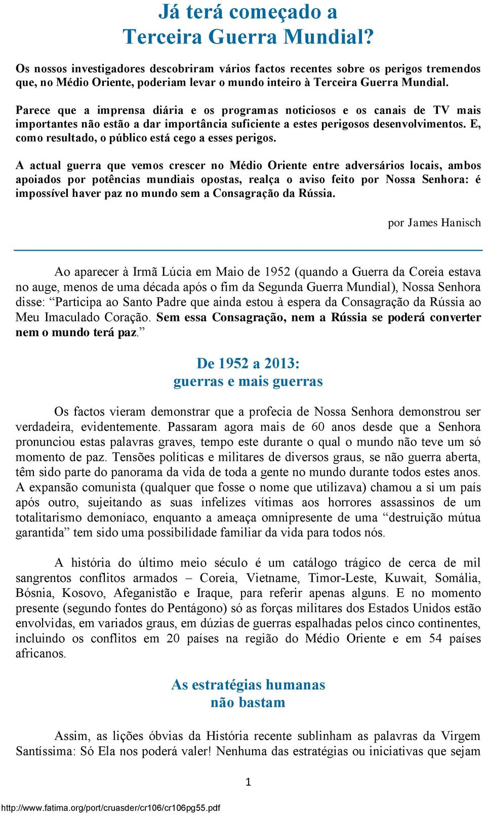 Parece que a imprensa diária e os programas noticiosos e os canais de TV mais importantes não estão a dar importância suficiente a estes perigosos desenvolvimentos.