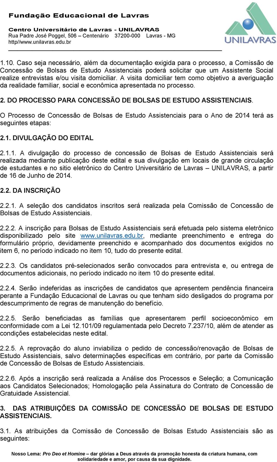 DO PROCESSO PARA CONCESSÃO DE BOLSAS DE ESTUDO ASSISTENCIAIS. O Processo de Concessão de Bolsas de Estudo Assistenciais para o Ano de 2014